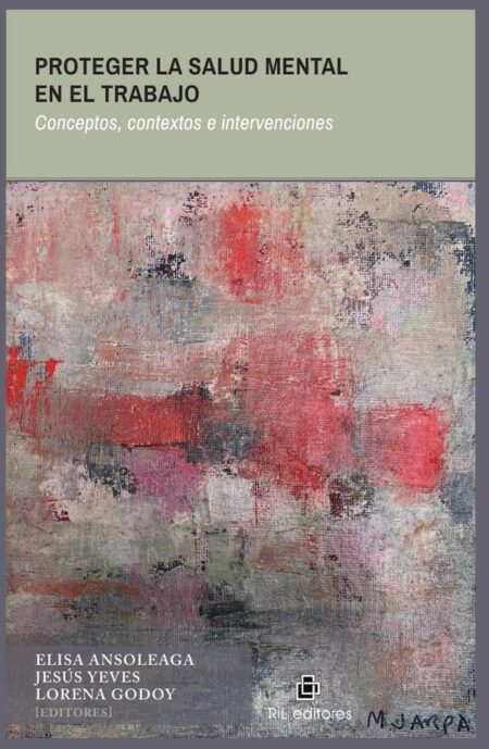 Proteger la salud mental en el trabajo. Causas, contextos e intervenciones