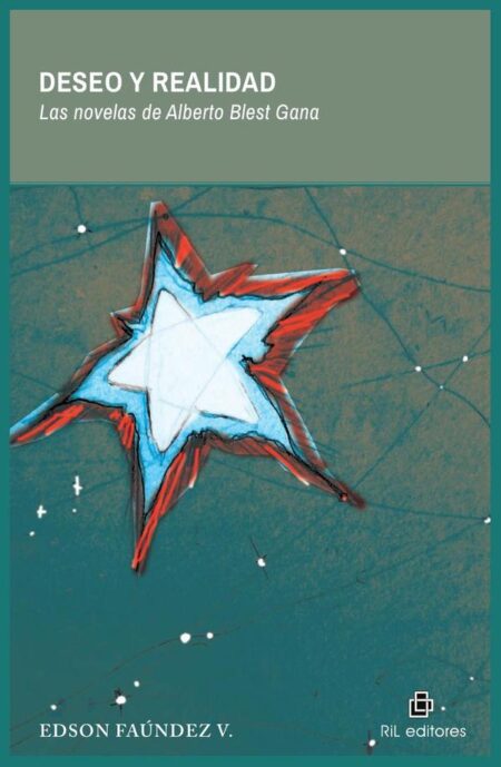 Deseo y realidad. Las novelas de Alberto Blest Gana