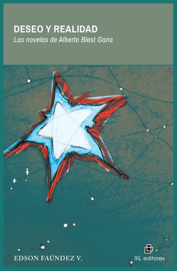Deseo y realidad. Las novelas de Alberto Blest Gana