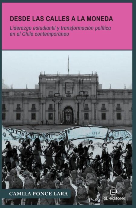 Desde las calles a La Moneda:Liderazgo estudiantil y transformación políticaen el Chile contemporáneo