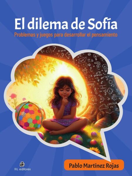 El dilema de Sofía. Problemas y juegos para desarrollar el pensamiento