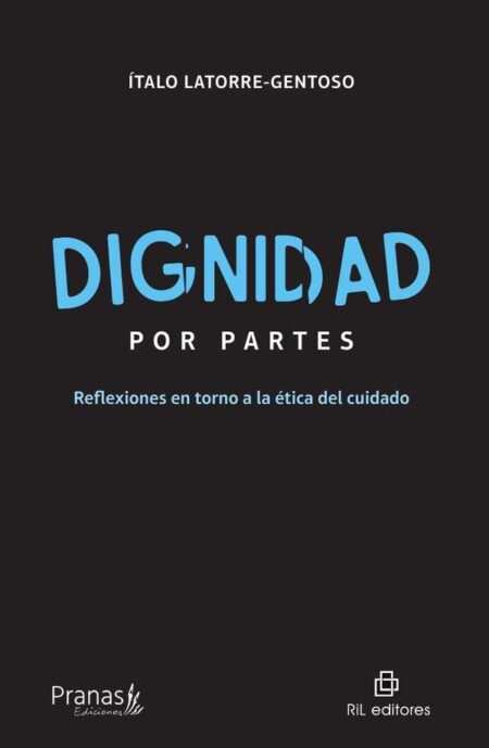 Dignidad por partes. Reflexiones en torno a la ética del cuidado