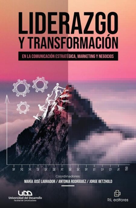 Liderazgo y transformación en la comunicación estratégica, marketing y negocios