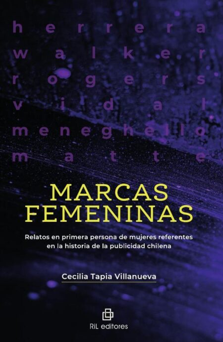 Marcas femeninas. Relatos en primera persona de mujeres referentes en la historia de la publicidad chilena
