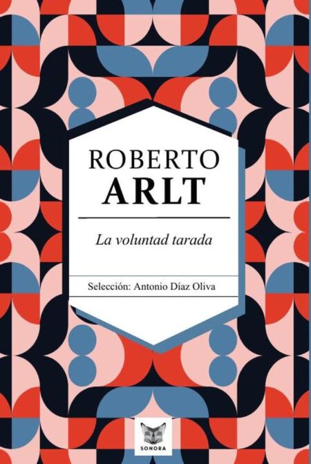 La voluntad tarada. Roberto Arlt