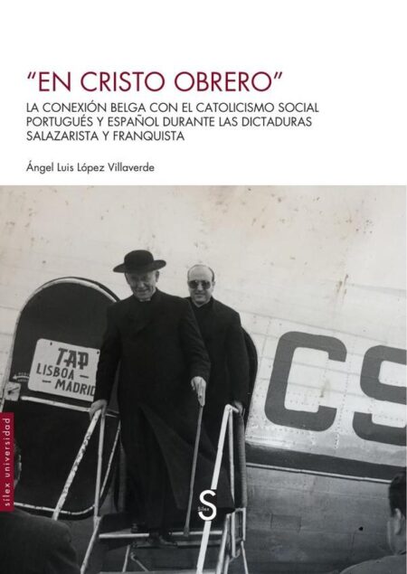 En Cristo obrero:La conexión belga con el catolicismo social portugués y español durante las dictaduras salazarista y franquista