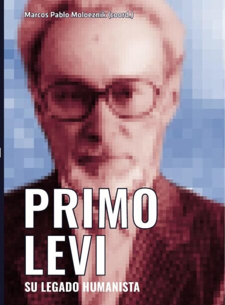 Primo Levi. Su legado humanista