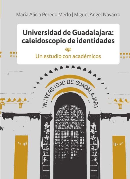 Universidad de Guadalajara: caleidoscopio de identidades:Un estudio con académicos