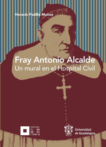Fray Antonio Alcalde:Un mural en el Hospital Civil