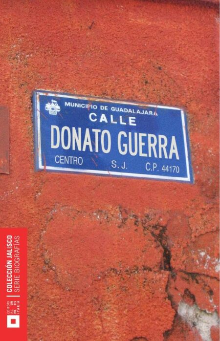 Donato Guerra Orozco:Forjador institucional de la patria