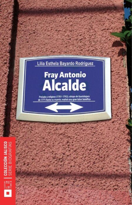 Fray Antonio Alcalde y Barriga:Los matices de una leyenda