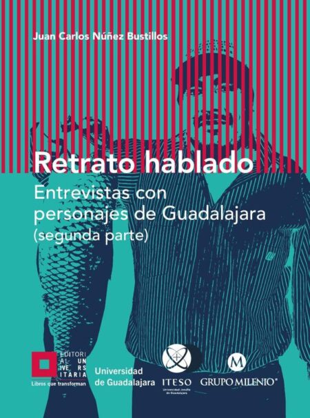 Retrato hablado:Entrevistas con personajes de Guadalajara (segunda parte)