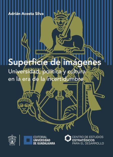 Superficie de imágenes:Universidad, política y cultura en la era de la incertidumbre
