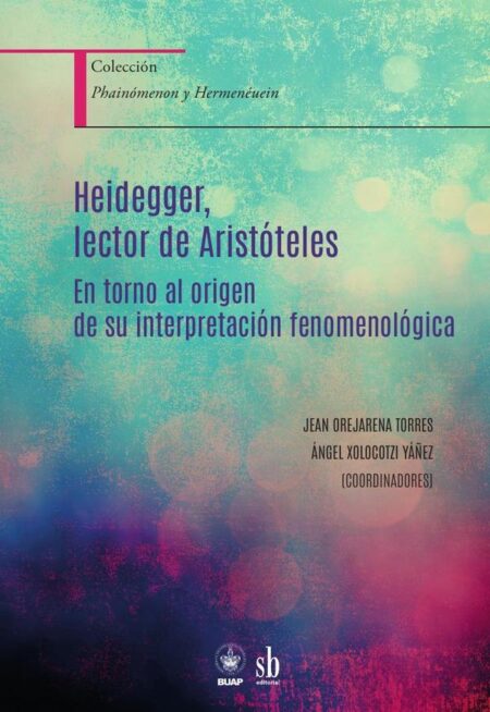 Heidegger, lector de Aristóteles:En torno al origen de su interpretación fenomenológica