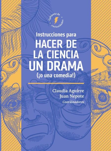 Instrucciones para hacer de la ciencia un drama (¡o una comedia!)