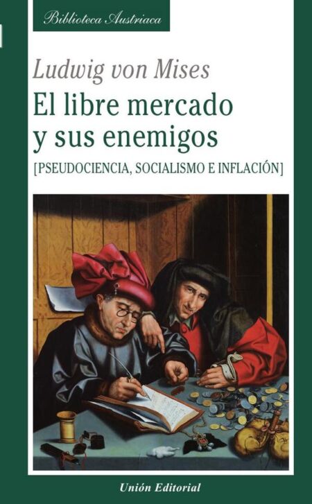 El libre mercado y sus enemigos:Pseudociencia, socialismo e inflación