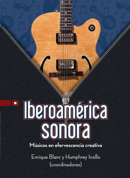 Iberoamérica sonora:Músicos en efervescencia creativa