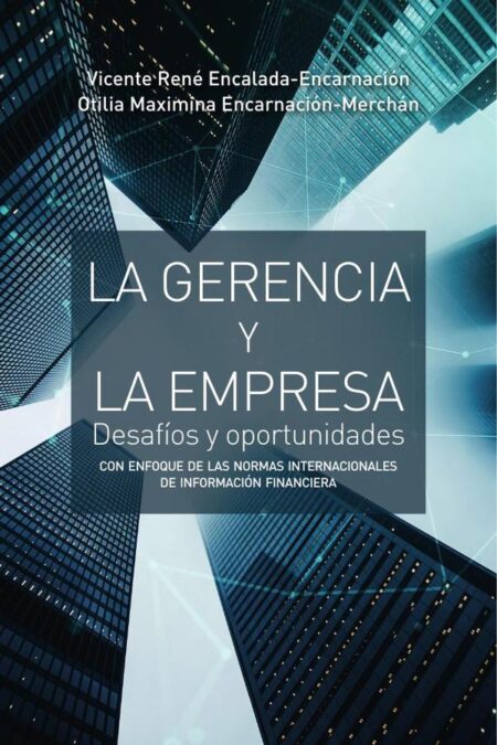 La gerencia y la empresa:desafíos y oportunidades. Con enfoque de las Normas Internacionales de Información Financiera