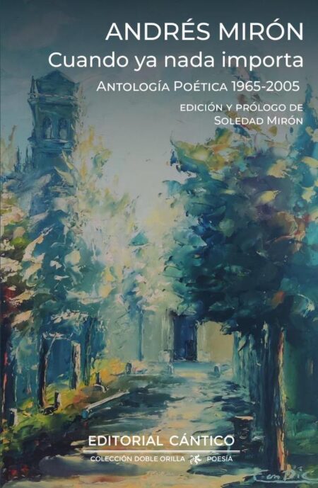 Cuando ya nada importa:Antología poética 1965-2005