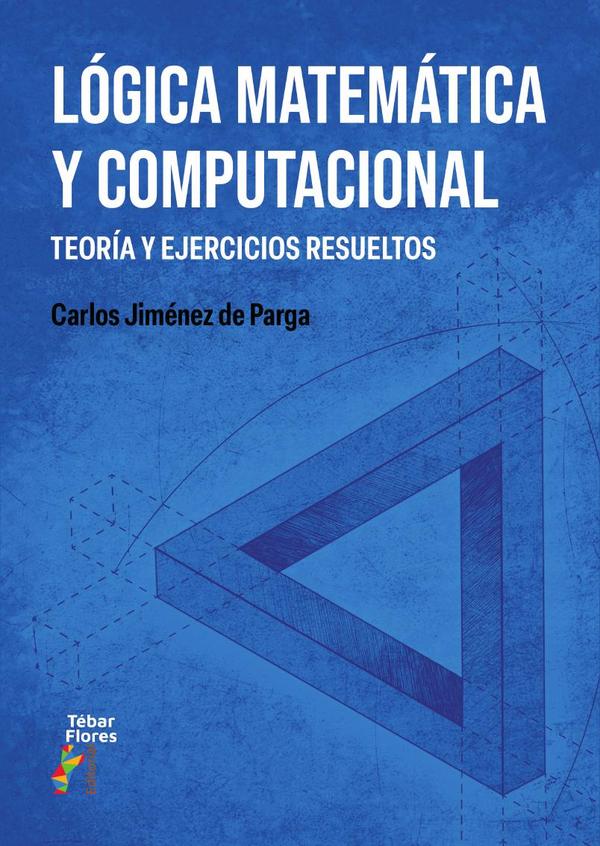 Lógica matemática y computacional:Teoría y ejercicios resueltos