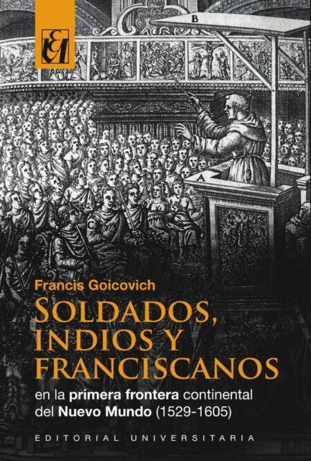 Soldados, indios y franciscanos en la primera frontera continental del nuevo mundo (1529-1605)