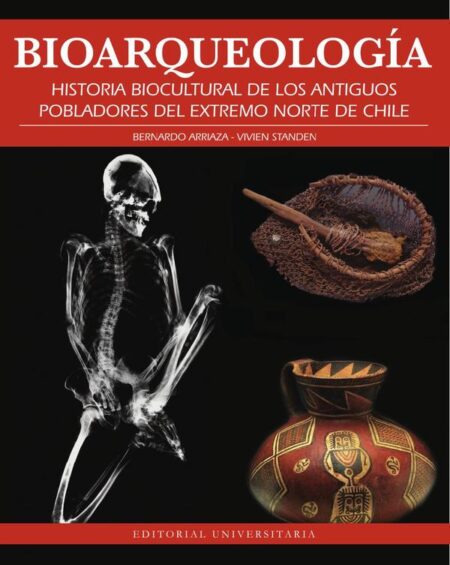 Bioarqueología:Historia biocultural de los antiguos pobladores del extremo norte de Chile