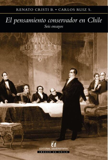 El pensamiento conservador en Chile:Seis ensayos