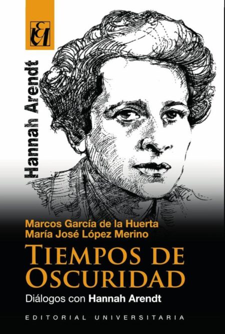 Tiempos de oscuridad:Diálogos con Hannah Arendt