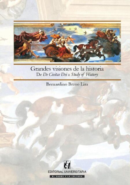 Grandes visiones de la historia:de De Civitate Dei a Study of History