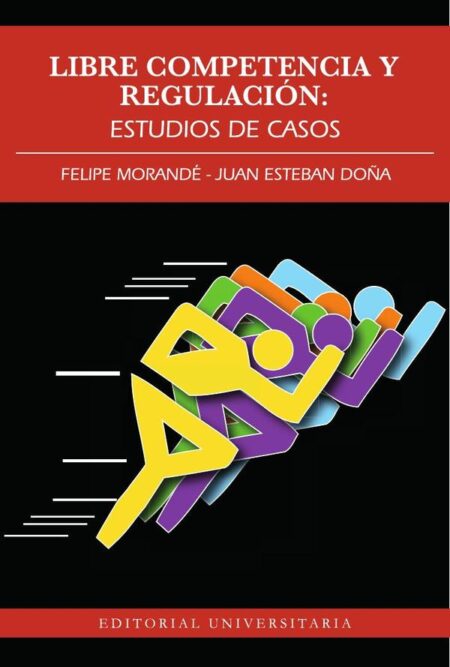 Libre competencia y Regulación:Estudios de casos