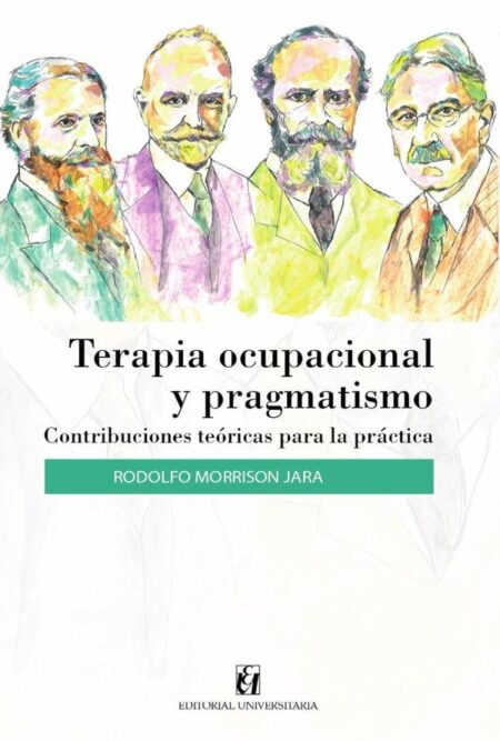 Terapia ocupacional y pragmatismo:Contribuciones teóricas para la práctica