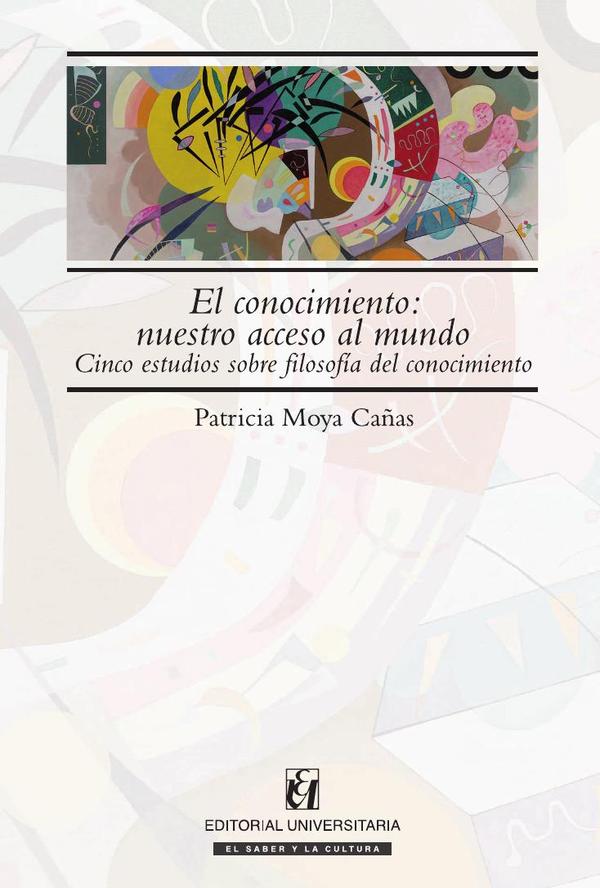 El conocimiento: nuestro acceso al mundo:Cinco estudios sobre filosofía del conocimiento