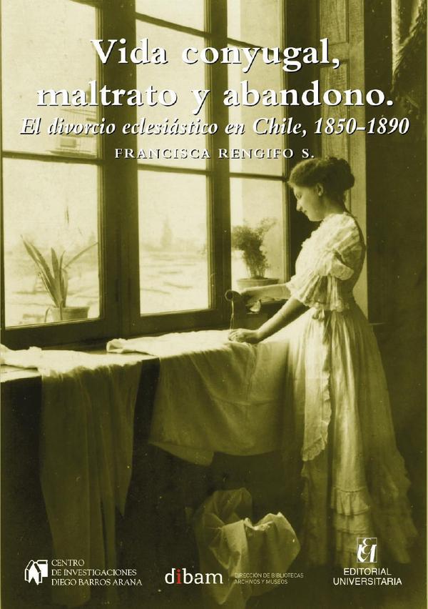 Vida conyugal, maltrato y abandono:El divorcio eclesiástico en Chile, 185-189