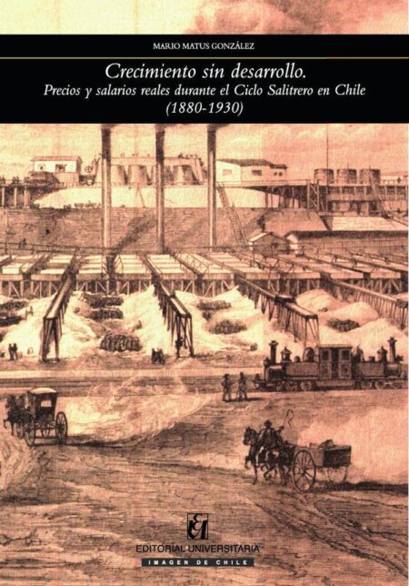 Crecimiento sin desarrollo:Precios y salarios reales durante el Ciclo Salitrero en Chile (188-193)