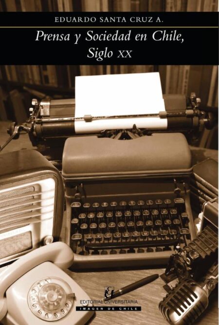 Prensa y Sociedad en Chile, Siglo XX