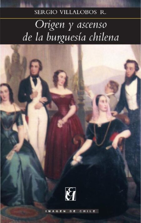 Origen y ascenso de la burguesía chilena