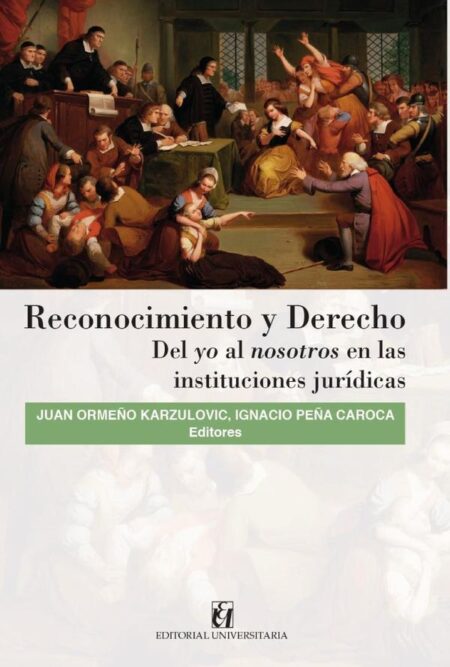 Reconocimiento y derecho:Del yo al nosotros en las instituciones jurídicas
