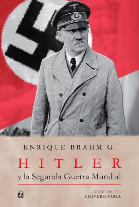 Hitler y la Segunda Guerra Mundial