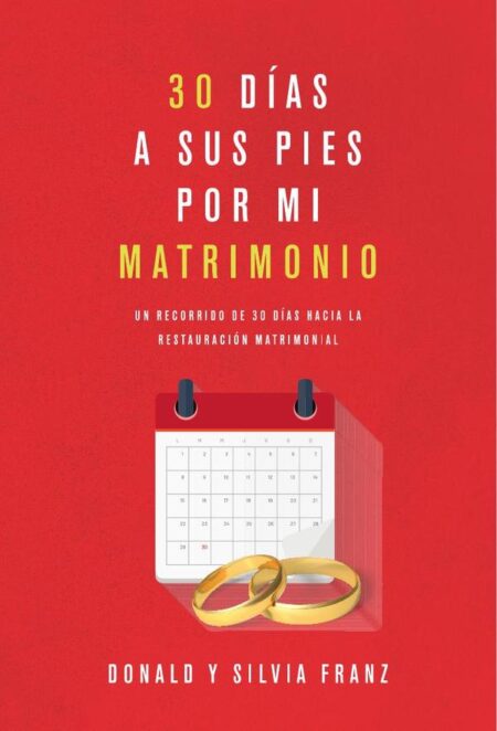 30 días a sus pies por mi matrimonio:Un recorrido de 30 días hacia la restauración matrimonial