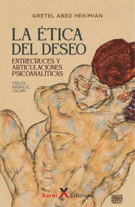 La ética del deseo:Entrecruces y articulaciones psicoanalíticas (Freud, Bataille, Lacan)