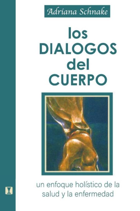Los Dialogos del Cuerpo: Un enfoque holístico de la salud y la enfermedad:Un enfoque holístico de la salud y la enfermedad
