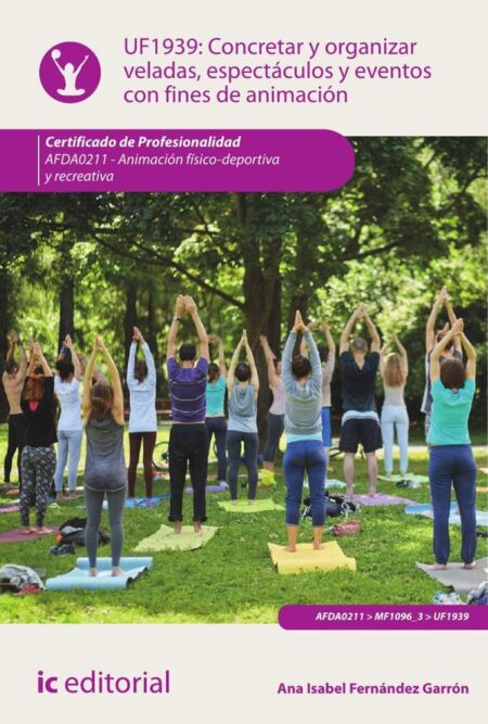 Concretar y organizar veladas, espectáculos y eventos con fines de animación. AFDA0211 - Animación físico-deportiva y recreativa