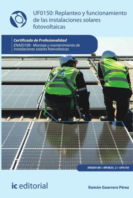 Replanteo y funcionamiento de las instalaciones solares fotovoltaicas. ENAE0108 - Montaje y Mantenimiento de Instalaciones Solares Fotovoltaicas