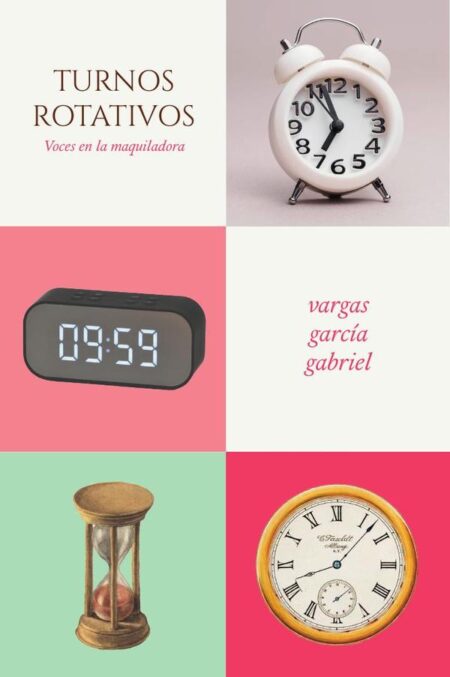 Turnos rotativos:Voces en la maquiladora