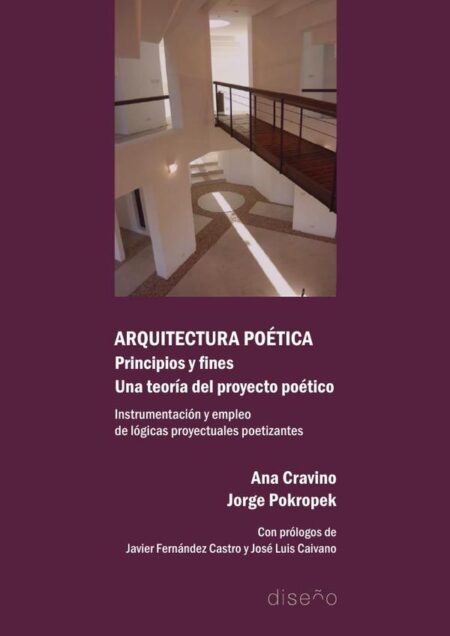 Arquitectura poética. Principios y fines. Una teoría del proyecto poético:INSTRUMENTACIÓN Y EMPLEO DE LÓGICAS PROYECTUALES POETIZANTES