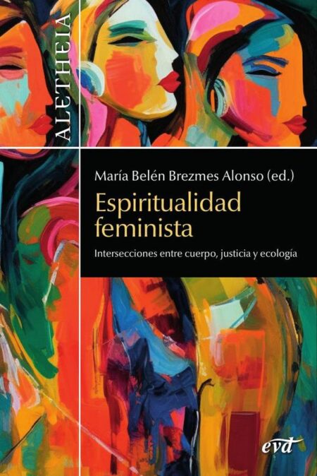 Espiritualidad feminista:Intersecciones entre cuerpo, justicia y ecología