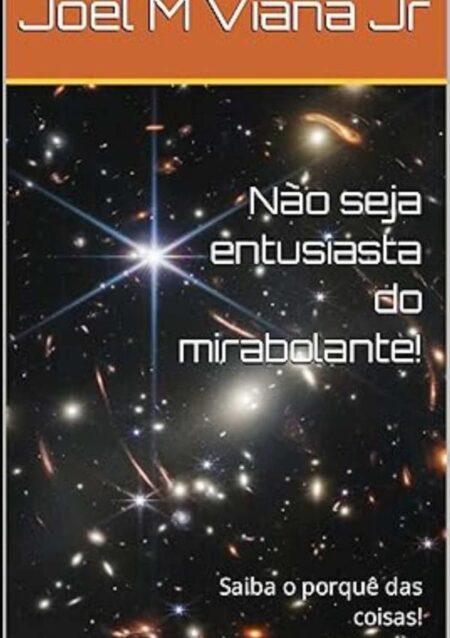 Não Seja Entusiasta Do Mirabolante:Saiba o porquê das coisas!