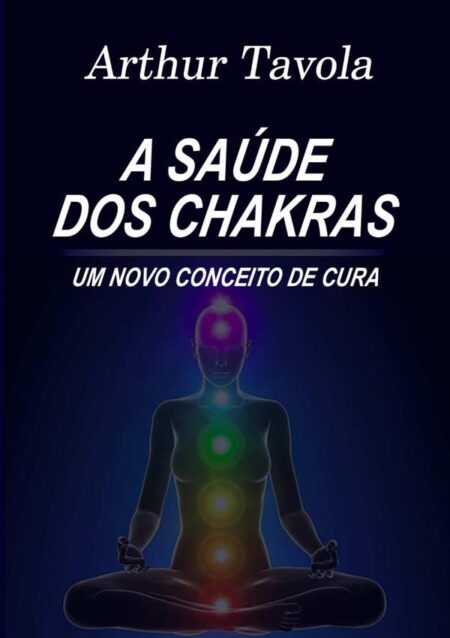 A Saúde Dos Chakras:Um novo conceito de cura
