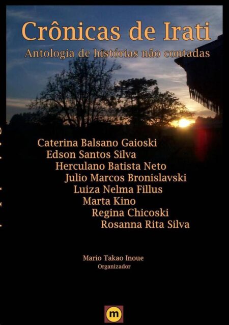 Crônicas De Irati:Antologia de histórias não contadas