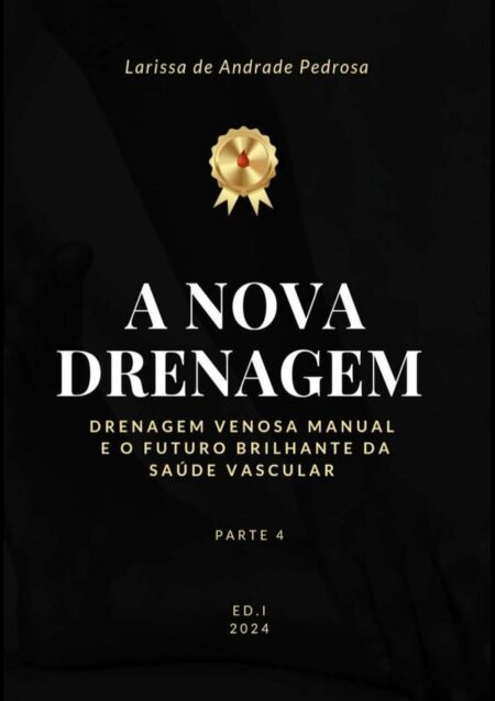 A Nova Drenagem:Drenagem Venosa Manual e o Futuro Brilhante da Saúde Vascular- Parte 4